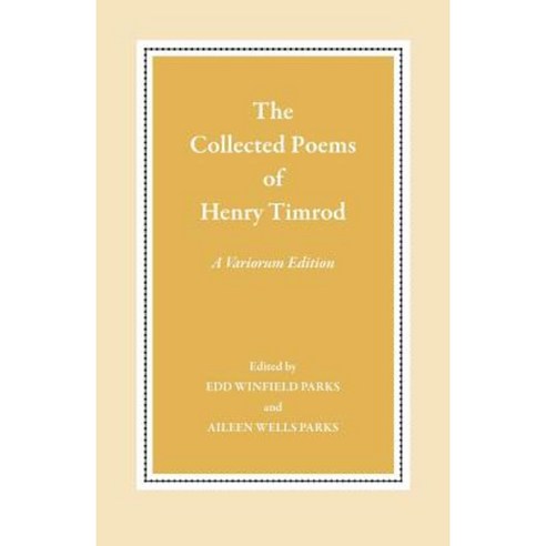 The Collected Poems of Henry Timrod: A Variorum Edition Paperback, University of Georgia Press