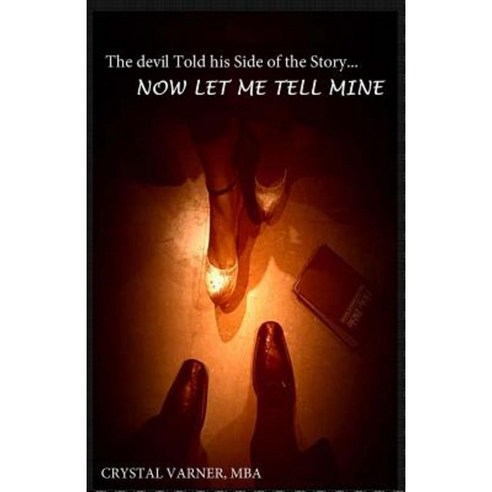 The Devil Told His Side of the Story...Now Let Me Tell Mine Paperback, Crystal Varner