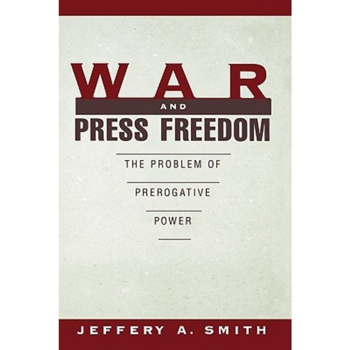 War and Press Freedom: The Problem of Prerogative Power Paperback ...