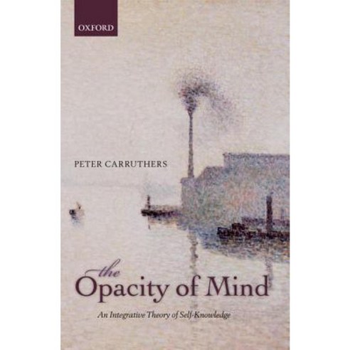 Opacity of Mind: An Integrative Theory of Self-Knowledge Hardcover, OUP UK
