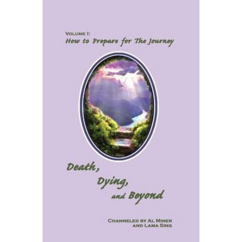 Death Dying and Beyond: How to Prepare for the Journey Paperback, Cocreations Publishing
