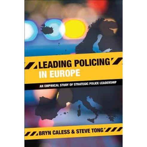 Leading Policing in Europe: An Empirical Study of Strategic Police Leadership Paperback, Policy Press