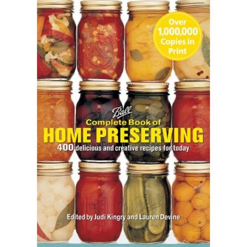 Complete Book of Home Preserving: 400 Delicious and Creative Recipes for Today Paperback, Robert Rose