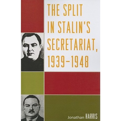 The Split in Stalin''s Secretariat 1939-1948 Paperback, Lexington Books