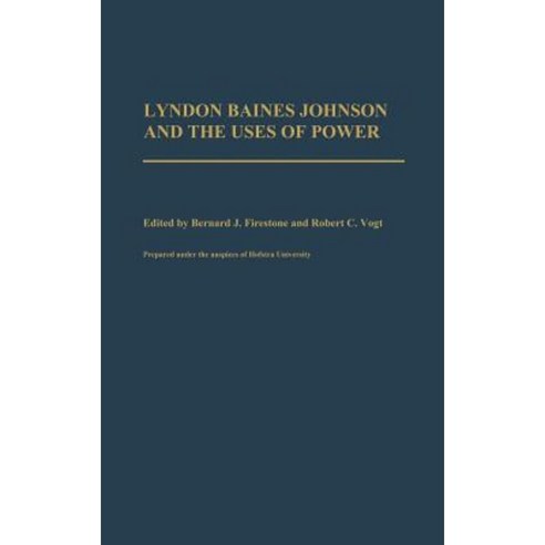 Lyndon Baines Johnson and the Uses of Power Hardcover, Greenwood Press