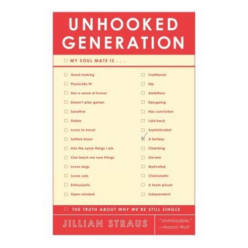 Unhooked Generation : The Truth about Why We''re Still Single, Hyperion