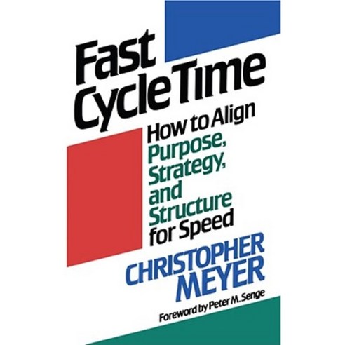Fast Cycle Time: How to Align Purpose Strategy and Structure for Speed Paperback, Free Press