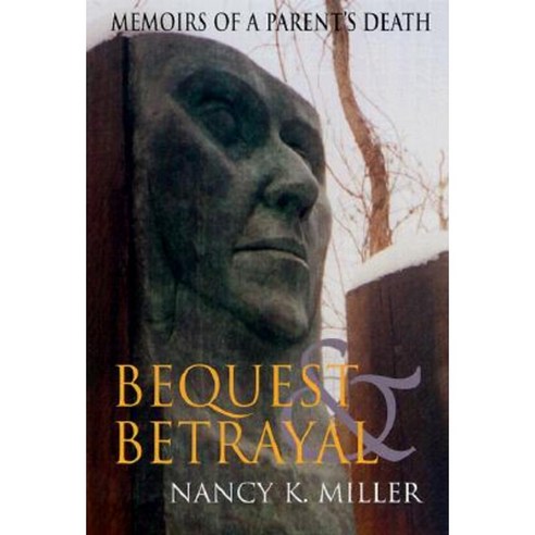 Bequest and Betrayal: Memoirs of a Parent''s Death Paperback, Indiana University Press