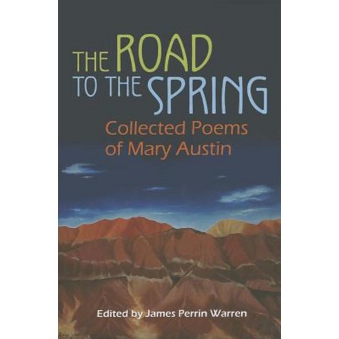 The Road to the Spring: Collected Poems of Mary Austin Hardcover, Syracuse University Press