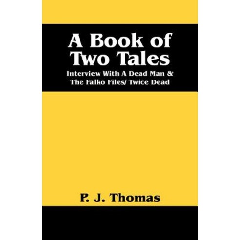 A Book of Two Tales: Interview with a Dead Man & the Falko Files/ Twice Dead Paperback, Outskirts Press