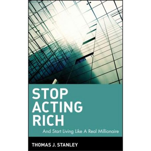 Stop Acting Rich: ...and Start Living Like a Real Millionaire Hardcover, Wiley
