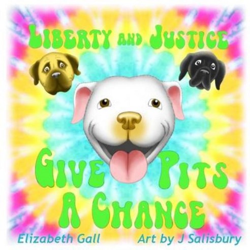Liberty and Justice Give Pits a Chance Paperback, Bully Pulpit Press
