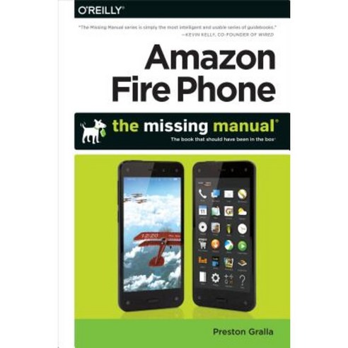 Amazon Fire Phone: The Missing Manual Paperback, O''Reilly Media