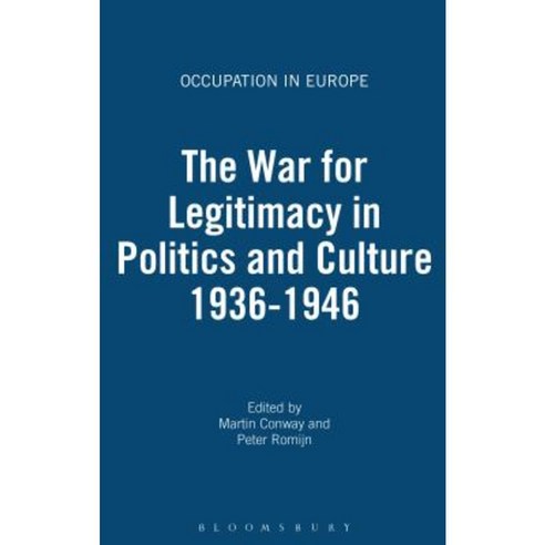 The War for Legitimacy in Politics and Culture 1938-1948 Hardcover, Bloomsbury Academic