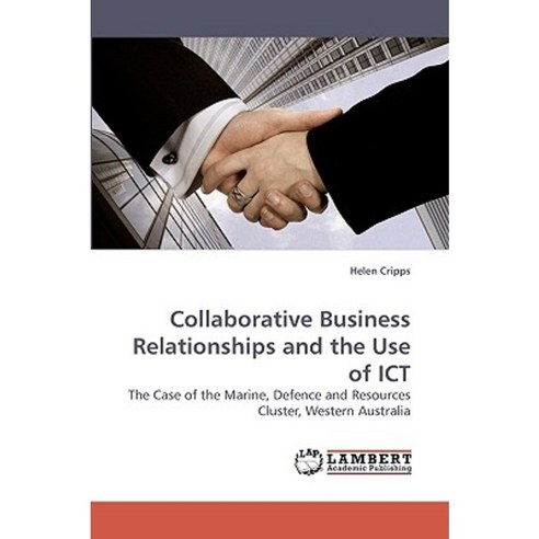 Collaborative Business Relationships and the Use of Ict Paperback, LAP Lambert Academic Publishing