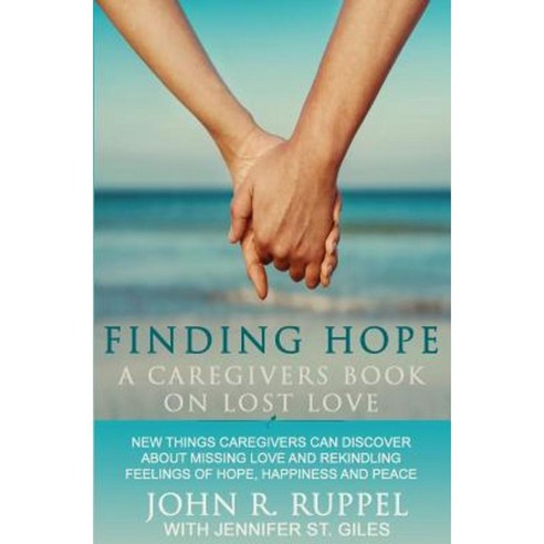 Finding Hope: A Caregivers Book on Lost Love Paperback, Caregivers Books