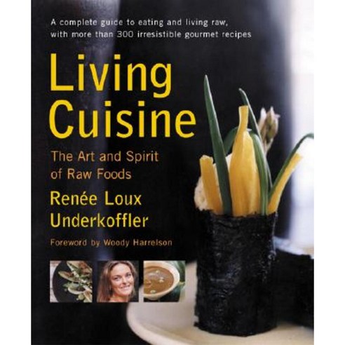 Living Cuisine: The Art and Spirit of Raw Foods Paperback, Avery Publishing Group
