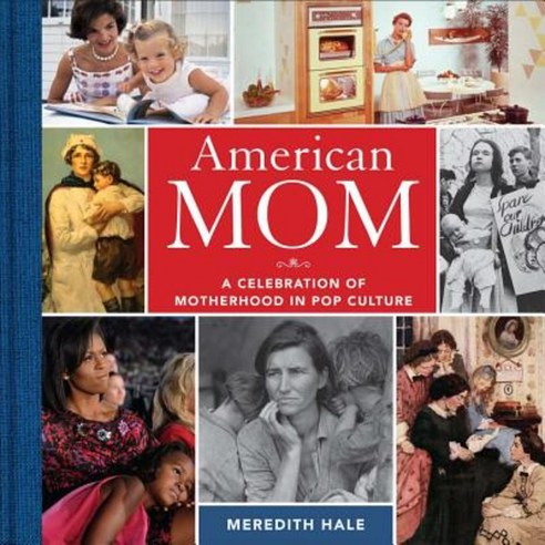 American Mom: A Celebration of Motherhood in Pop Culture Hardcover, Sterling