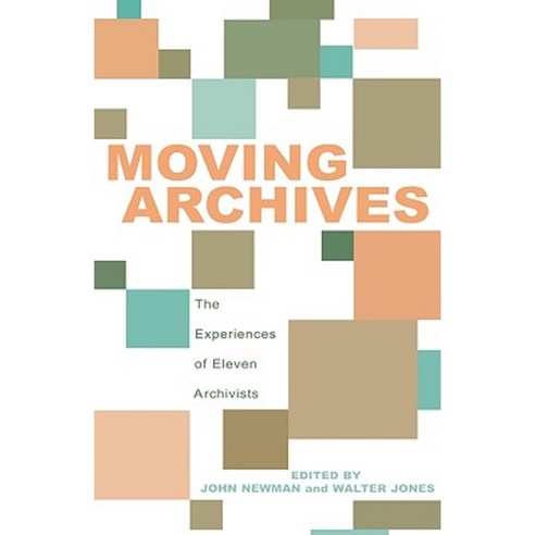 Moving Archives: The Experiences of Eleven Archivists Hardcover, Scarecrow Press