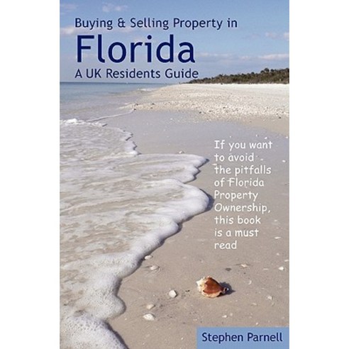 Buying & Selling Property in Florida: A UK Residents Guide Paperback, Booksurge Publishing