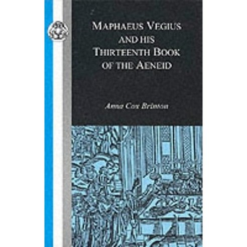 Maphaeus Vegius and His Thirteenth Book of the Aeneid Paperback, Bristol Classical Press