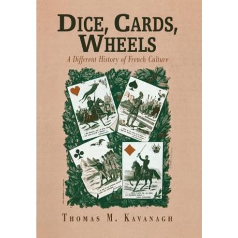 Dice Cards Wheels: A Different History of French Culture Hardcover, University of Pennsylvania Press