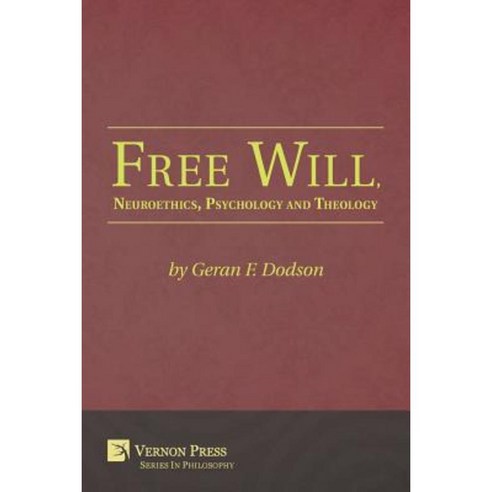 Free Will Neuroethics Psychology and Theology Paperback, Vernon Press