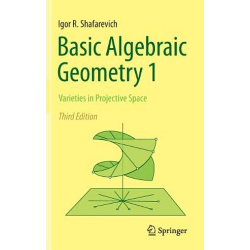 Basic Algebraic Geometry 1, Springer