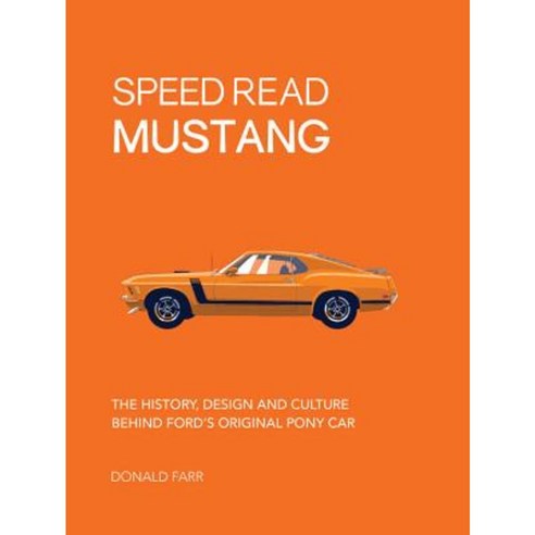 Speed Read Mustang: The History Design and Culture Behind Ford''s Original Pony Car Paperback, Motorbooks International