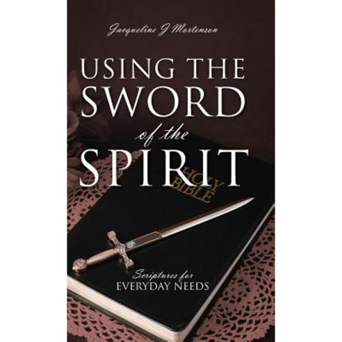 Using the Sword of the Spirit: Scriptures for Everyday Needs Hardcover, Outskirts Press
