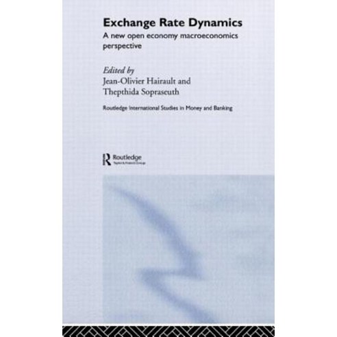 Exchange Rate Dynamics: A New Open Economy Macroeconomics Perspective Hardcover, Routledge