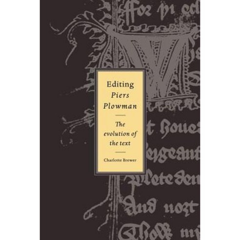 Editing Piers Plowman:The Evolution of the Text, Cambridge University Press