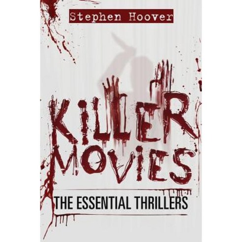 Killer Movies: The Essential Thrillers Paperback, Stephen Hoover