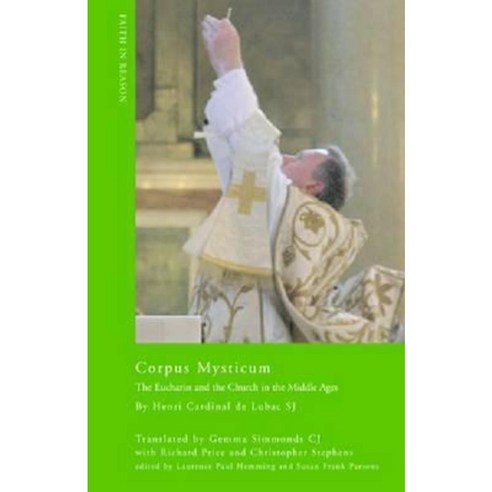 Corpus Mysticum: The Eucharist and the Church in the Middle Ages: Historical Survey Paperback, University of Notre Dame Press