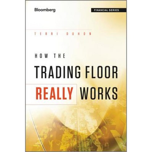How the Trading Floor Really Works Hardcover, Bloomberg Press