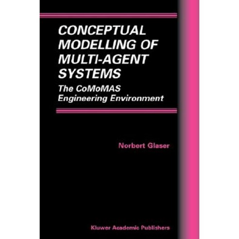 Conceptual Modelling of Multi-Agent Systems: The Comomas Engineering Environment Hardcover, Springer