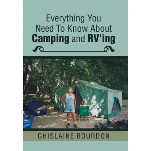 Everything You Need to Know about Camping and RV''Ing Hardcover, Xlibris