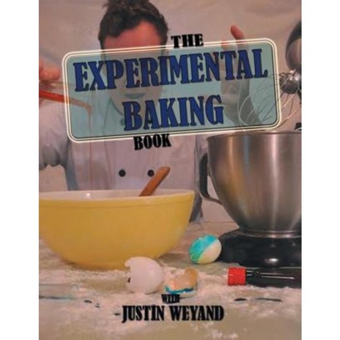The Experimental Baking Book Paperback, Xlibris