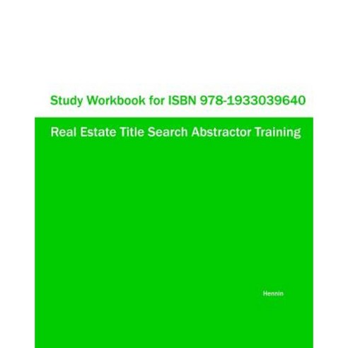 Study Workbook for ISBN 978-1933039640 Real Estate Title Search ...