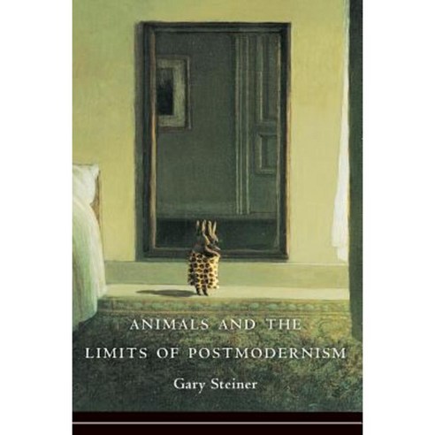 Animals and the Limits of Postmodernism Paperback, Columbia University Press