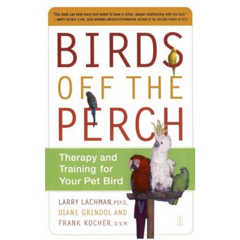 Birds Off the Perch: Therapy and Training for Your Pet Bird Paperback, Touchstone Books