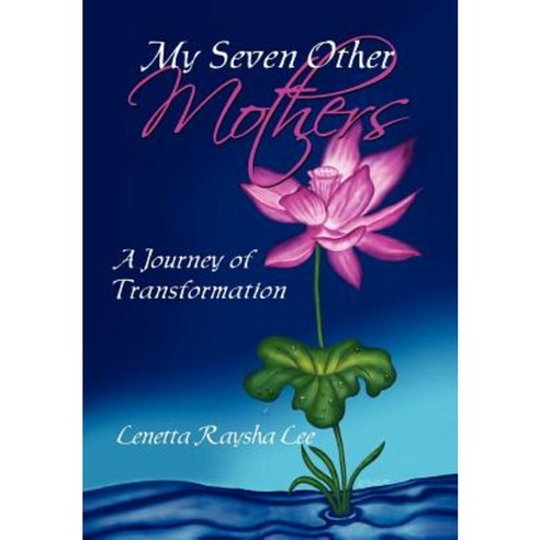 My Seven Other Mothers: A Journey of Transformation Hardcover, Xlibris Corporation