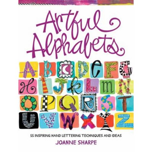 Artful Alphabets: 55 Inspiring Hand Lettering Techniques and Ideas Paperback, North Light Books