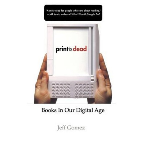 Print Is Dead: Books in Our Digital Age Paperback, Palgrave MacMillan