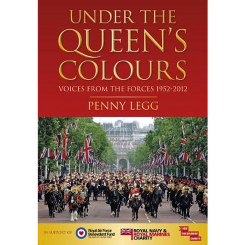 Under the Queen''s Colours: Voices from the Forces 1952-2012 Hardcover, Spellmount Publishers