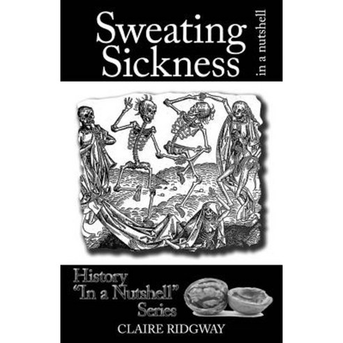 Sweating Sickness: In a Nutshell Paperback, Createspace