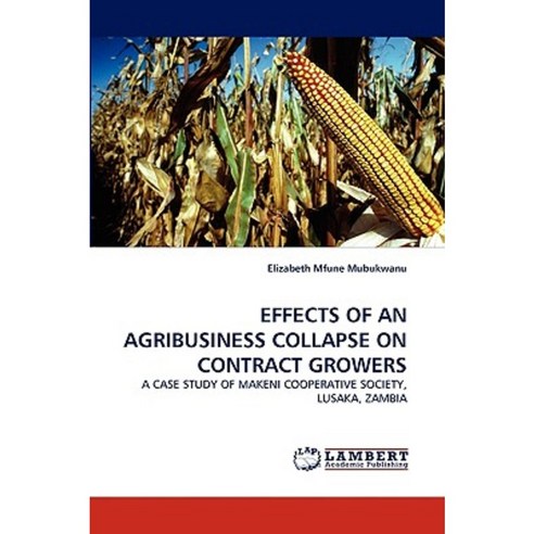 Effects of an Agribusiness Collapse on Contract Growers Paperback, LAP Lambert Academic Publishing