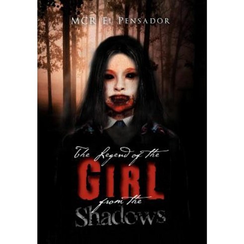 The Legend of the Girl from the Shadows Hardcover, Xlibris Corporation