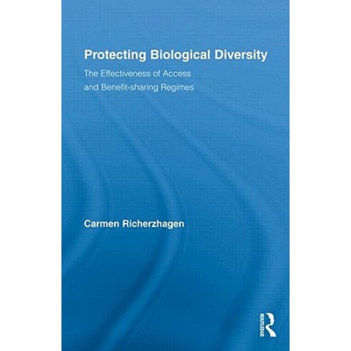 Protecting Biological Diversity: The Effectiveness of Access and Benefit-Sharing Regimes Hardcover, Routledge