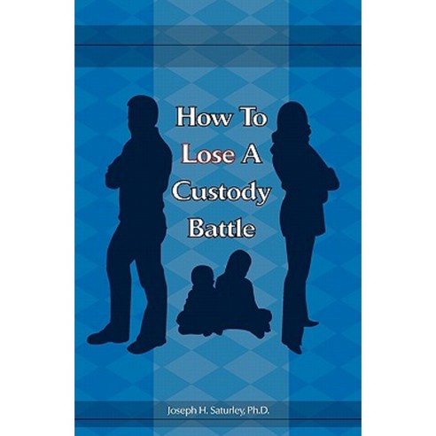 How to Lose a Custody Battle Paperback, Booksurge Publishing